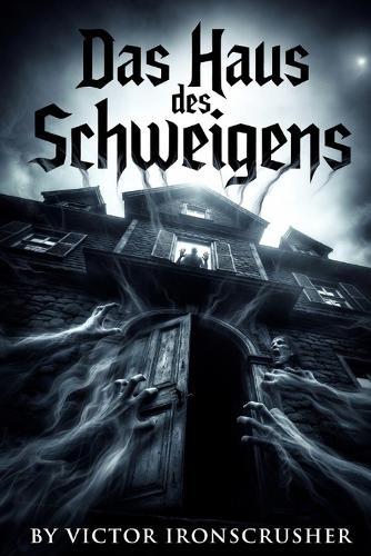 Das Haus des Schweigens: A psychological horror novella written in accessible German (B1-B2 level)