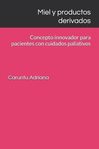 Miel y productos derivados: Concepto innovador para pacientes con cuidados paliativos