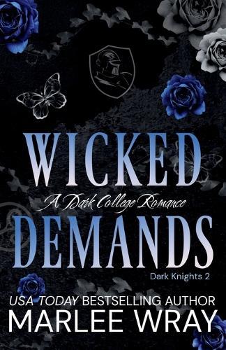 Wicked Demands: A Dark College Romance