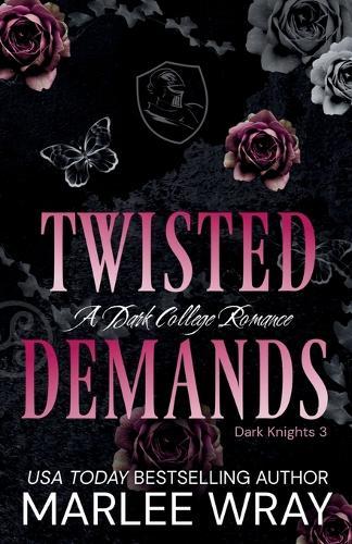 Twisted Demands: A Dark College Romance