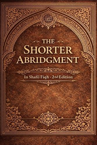 The Shorter Abridgment: An English Translation of Al-Mukhtasar Al-Saghir