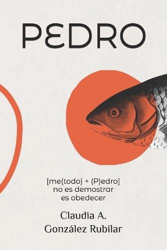 Metodo Pedro: No es demostrar. Es obedecer.