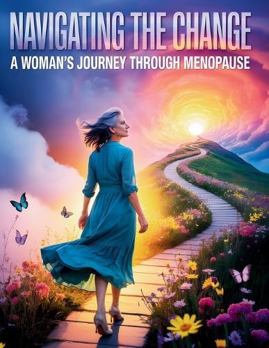 Navigating the Change: A Woman's Journey Through Menopause