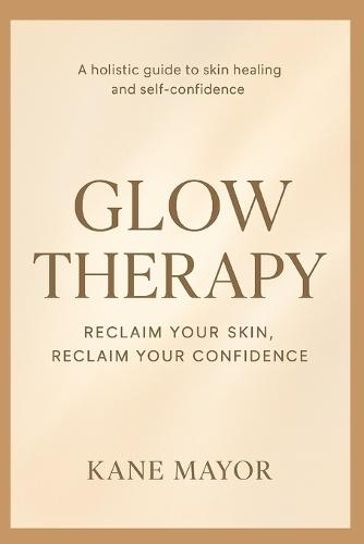 Glow Therapy: Reclaim Your Skin, Reclaim Your Confidence