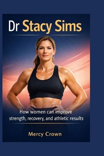 Dr Stacy Sims: How women can improve strength, recovery, and athletic results