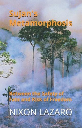 Sujan's Metamorphosis: Between the Safety of Fate and Risk of Freedom