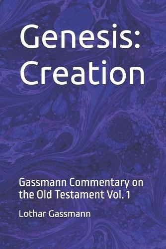 Genesis: Creation: Gassmann Commentary on the Old Testament Vol. 1
