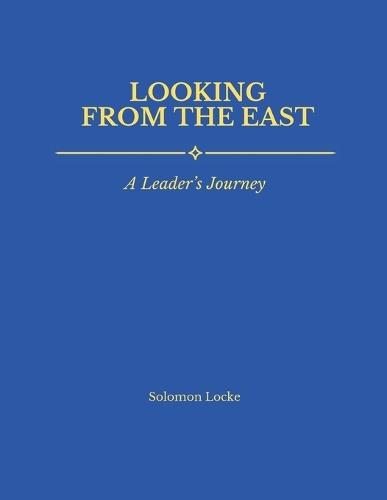 Looking From The East: A Leader's Journey