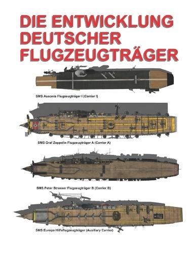 Die Entwicklung Deutscher Flugzeugträger