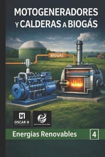 Motogeneradores y Calderas a Biogás: Equipos y sistemas para la transformación en energía térmica y eléctrica