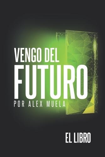 Vengo del Futuro: El libro