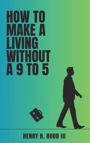 How to Make a Living Without a 9 to 5