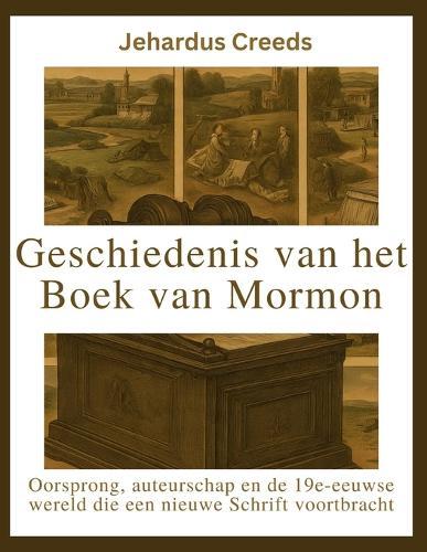 Geschiedenis van het Boek van Mormon: Oorsprong, auteurschap en de 19e-eeuwse wereld die een nieuwe Schrift voortbracht