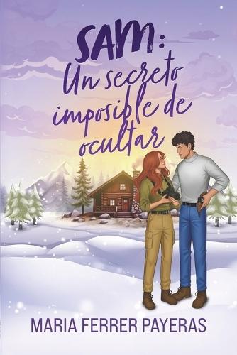 Sam. Un secreto imposible de ocultar: Una comedia romántica enemies to lovers con proximidad forzada en una cabaña llena de magia