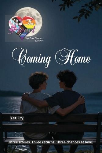 Coming Home: Three Gay Love Stories of Second Chances, Healing, and Belonging