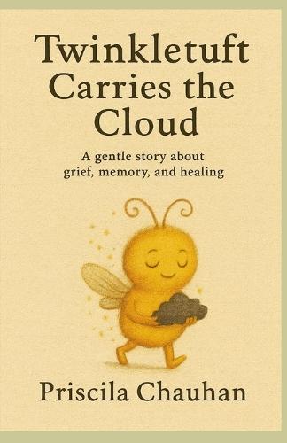 Twinkletuft Carries the Cloud: A gentle story about grief, memory, and healing