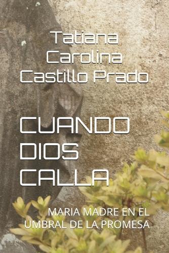 Cuando Dios Calla: Maria Madre En El Umbral de la Promesa