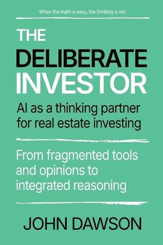 The Deliberate Investor: AI as a Thinking Partner for Real Estate Investing