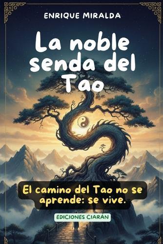 La noble senda del Tao: El camino del Tao no se aprende: se vive