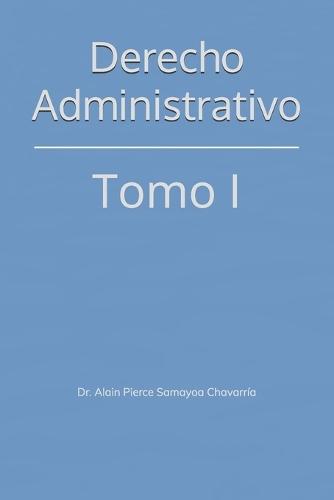 Derecho Administrativo: Tomo I