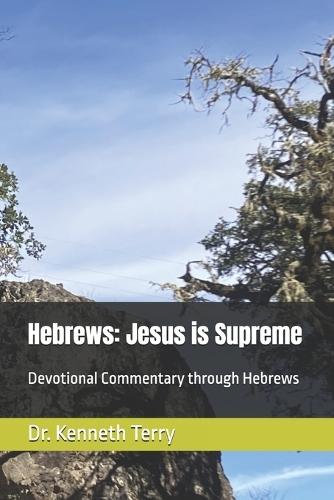 Hebrews: Jesus is Supreme: Devotional Commentary through Hebrews