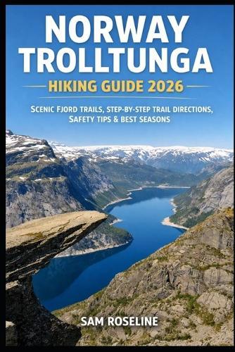 Norway Trolltunga Hiking Guide 2026: Scenic Fjord Trails, Step-By-Step Trail Directions, Safety Tips & Best Seasons