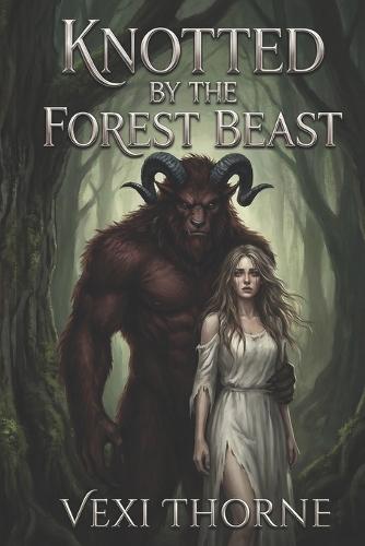 Knotted by the Forest Beast: A Dark Fantasy Monster Romance