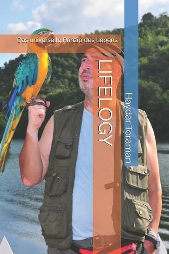 Lifelogy: Das universelle Prinzip des Lebens