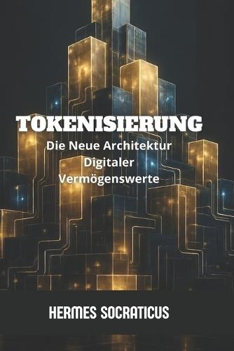 Tokenisierung: Die Neue Architektur Digitaler Vermögenswerte