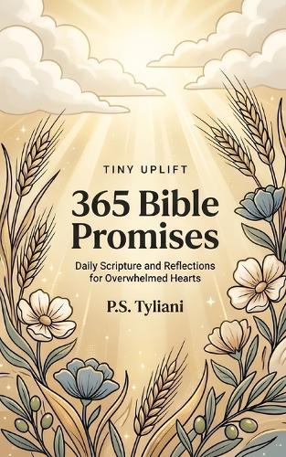 365 Bible Promises: Daily Scripture and Reflections for Overwhelmed Hearts