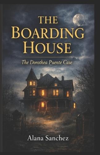 The Boarding House: The Dorothea Puente Case