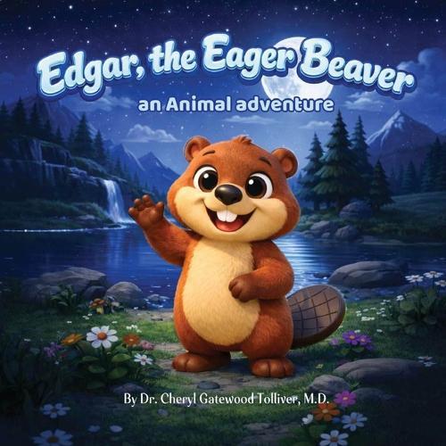 Edgar, The Eager Beaver: an Animal adventure