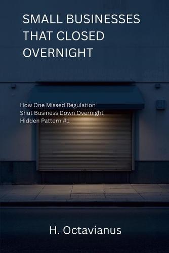Small Business That Closed Overnight: How One Missed Regulation Shut Business Down Overnight