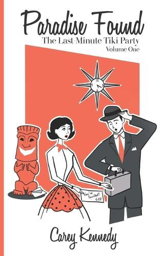 Paradise Found: The Last-Minute Tiki Party, Volume One