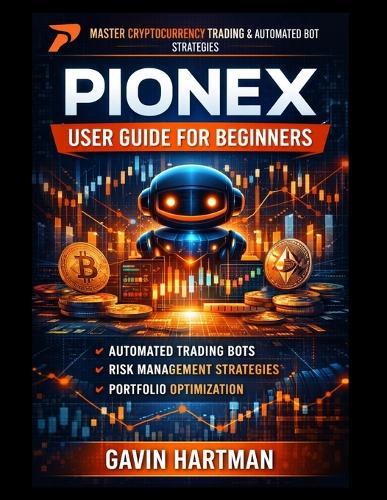 Pionex User Guide for Beginners: Mastering The Fundamentals Of Spot Trading, Leveraged Bots, And Passive Strategies - Mobile App Features, Portfolio Tracking, And Strategy Customization Options