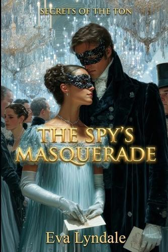 The Spy's Masquerade: A Regency Spy Romance