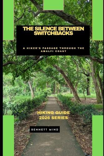 The Silence Between Switchbacks: A Hiker's Passage Through the Amalfi Coast