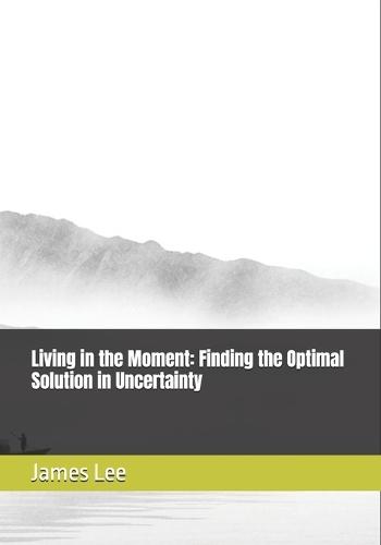 Living in the Moment: Finding the Optimal Solution in Uncertainty