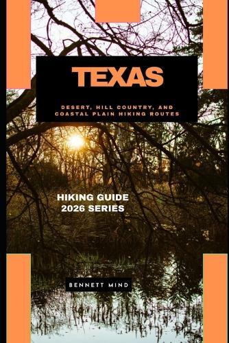 Texas: Desert, Hill Country, and Coastal Plain Hiking Routes