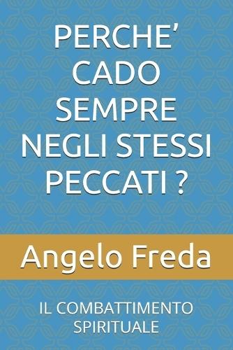 Perche' Cado Sempre Negli Stessi Peccati ?: Il Combattimento Spirituale