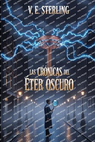 Las Crónicas del Éter Oscuro: Un misterio de Gaslamp Fantasy: Ciencia, Ocultismo y el Despertar del Éter Oscuro en el Londres de 1899.