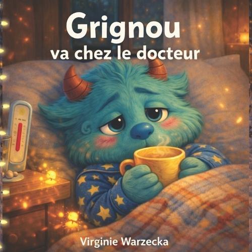 Grignou va chez le docteur: Une histoire rassurante pour apprivoiser la visite chez le médecin (3-6 ans)