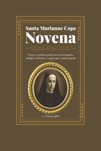 Santa Marianne Cope Novena: Orações católicas poderosas com biografia, milagres, reflexões e espaço para escrita guiada