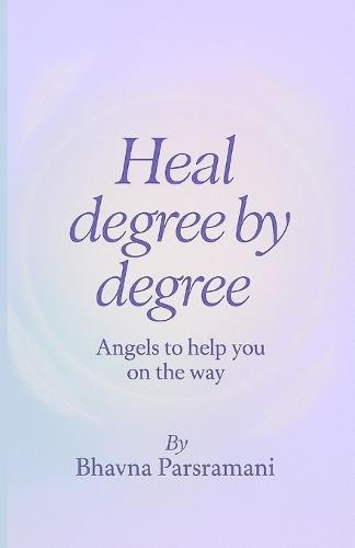 Heal degree by degree: Angels to help you on the way