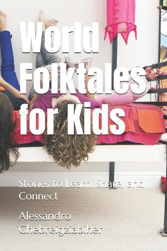 World Folktales for Kids: Stories to Learn, Share, and Connect