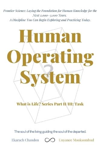 Human Operating System: What is Life? Series Part II/III: Task