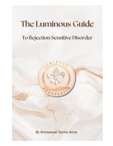 The Luminous Guide to Rejection Sensitive Dysphoria