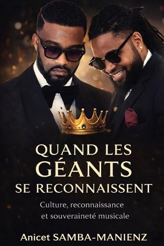 Quand Les Géants Se Reconnaissent: Culture, reconnaissance et souveraineté musicale