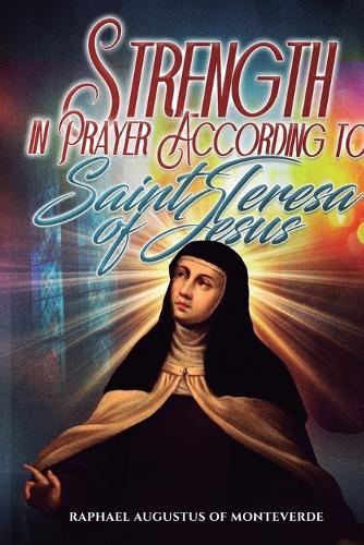 Strength in Prayer According to Saint Teresa of Jesus