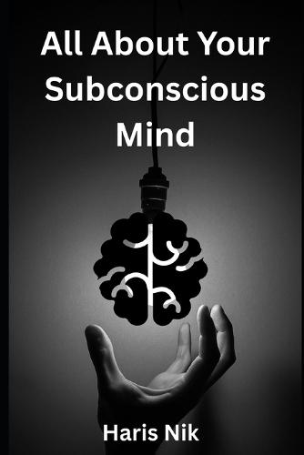 All About Your Subconscious Mind